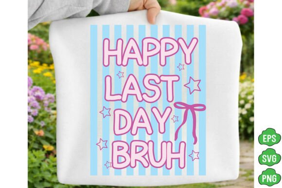 Review: Happy Last Day Bruh PNG, Teacher SVG PNG