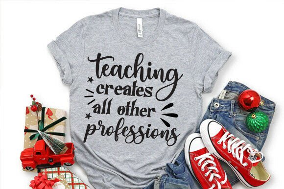 Teaching Creates All Other Professions